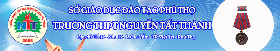 Trường THPT Nguyễn Tất Thành - Việt Trì Phú Thọ