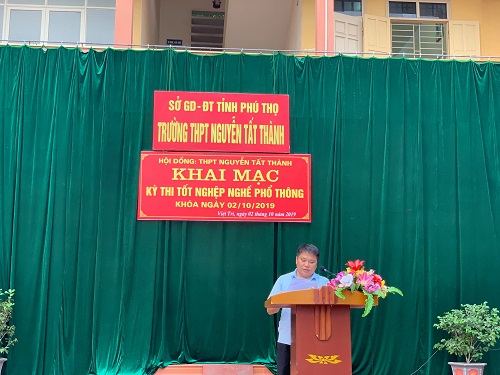 Ông Vũ Ngọc Minh - Phó Hiệu trưởng trường THPT Công nghiệp Việt Trì, Chủ tịch Hội đồng coi thi trường THPT Nguyễn Tất Thành khai mạc Kì thi Nghề phổ thông 2019